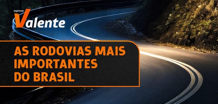 As Rodovias Mais Importantes do Brasil